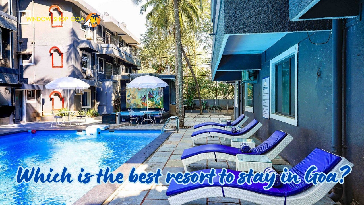 Which is the best resort to stay in Goa?